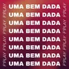 About Uma Bem Dada Song