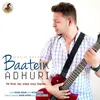 About Baatein Adhuri Song