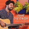 About Pyaar Che Rangya Song