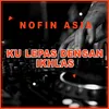 About Ku Lepas Dengan Ikhlas Remix Song