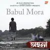 About Babul Mora From "Ahona" Song