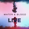 Water and Blood Live