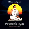About Om Bhikshu Japna Song