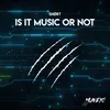 About Is It Music or Not Song