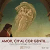 About Amor, ch'al cor gentil Song