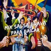 Mix Salsa Brava Para Bailar