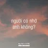 About Người Có Nhớ Anh Không Song