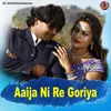 About Aaija Ni Re Goriya Song