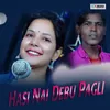 About Hasi Nai Debu Pagli Song