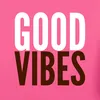 Good Vibes Only