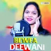 About Bewfa Deewani Song