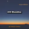 About Jun Bhandina Song