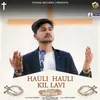 About Hauli Hauli Kil Lavi Song