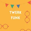 About Twerk Funk Song