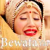 About BEWAFA YAR Song