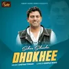 About Dhokhee Song