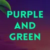 Purple and Green