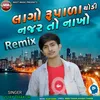 Lago Rupala Thodi Najar to Nakho Remix