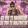 About Eu Vou Te Machucar, Eu Vou Te Maltratar Remix Song