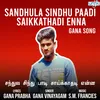 About Sandhula Sindhu Paadi Saikkathadi Enna- Gana Song Song