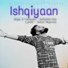 About Ishqiyaan Song