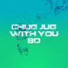 About Chug Jug with You (8D) Song