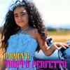 About Troppo perfetto Song