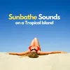 About Sunbathe Sounds on a Tropical Island, Pt. 2 Song