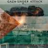 About Gaza Under Attack Song