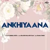 About Ankhiyaana Song