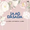 About Jaag Dasada Song