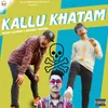 About Kallu Khatam Song