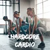 Hardcore cardio