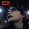 About La notte, le gomme, l'asfalto Song