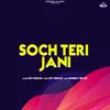About Soch Teri Jani Song