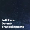 Lofi Para Dormir Tranquilamente