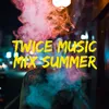 Twice Music Mix Summer