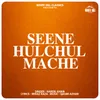 Seene Hulchul Mache