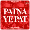 Patna Ye Pat