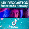 Mix Reggaeton TikTok Baila Con Migo