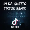 About In Da Ghetto (TikTok Remix) Song