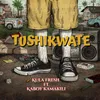 About Tushikwate Song