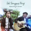 About Tak Sanggup Pergi Song