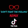 About 'Don't Fight The Feeling' [Remix] Song