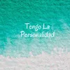 About Tengo La Personalidad Song