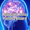 Relajación Mental Profunda Binaural