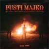 About Pusti Majko Song