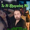 About Tu Hi Khayalon Main Song