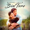 About Bin Tere Song