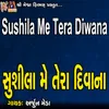 About Sushila Me Tera Diwana Song